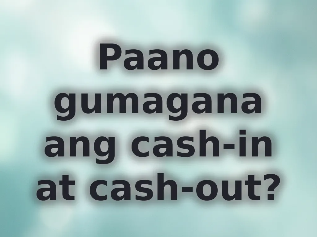 Gabay sa cash-in at cash-out